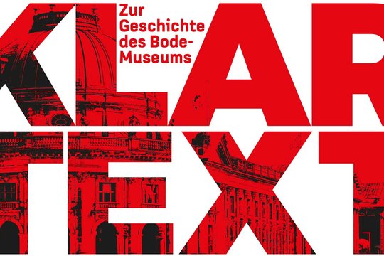 Keyvisual zur Ausstellung „Klartext: Zur Geschichte des Bode-Museums“ © Staatliche Museen zu Berlin