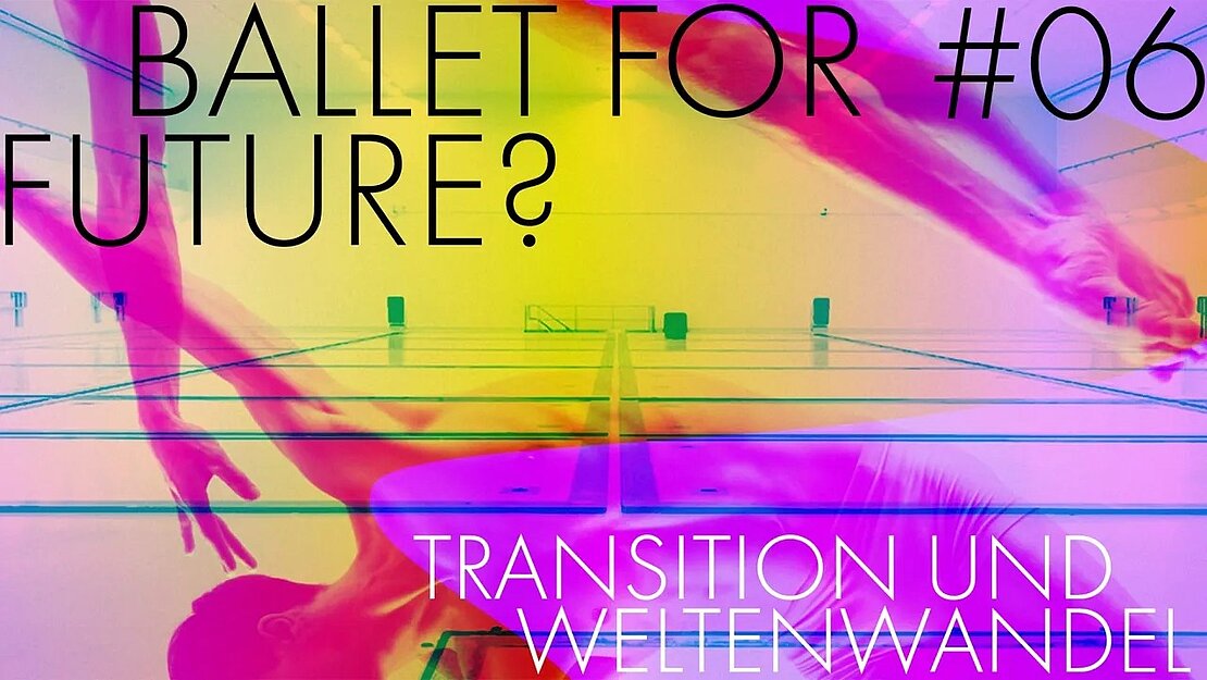 Ballet for Future? Podcast #06 - Transition und Weltenwandel